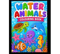 Water Animals Coloring Book for Kids Ocean Friends Coloring Book Cute Sea Animals Coloring Book: Amazing Water Creatures Coloring Book Sea Life ... Ages 3-6 Dive Into the Ocean Coloring Book