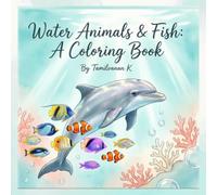 Water Animals & Fish: A Coloring Book: Bold and Easy Ocean Creatures Coloring Book for Kids and Adults - 50 Simple Underwater Animal Designs with Thick Lines - Marine Life Art Activity Book