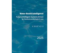 Water-Based Intelligence: Future Intelligent Systems Driven by Chemical and Biological Laws