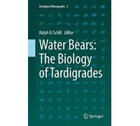 Water Bears: The Biology of Tardigrades: 2 (Zoological Monographs)