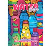 Water Bottles Colouring Book Vol 2 : A Creative Collection of Water Bottle Outlines for Kids Aged 3-5