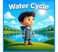 Water Cycle: Discover the Amazing Journey of Water for Kids
