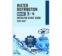 Water Distribution Grade 3 and 4 Operator Study Guide 2026-2027: Your Simplified Certification Exam Prep with System Hydraulics, Math Drills, and 500+ Practice Tests with Detailed Answer Explanations