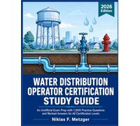 Water Distribution Operator Certification Study Guide: An Unofficial Exam Prep with 1,000 Practice Questions and Worked Answers for All Certification Levels