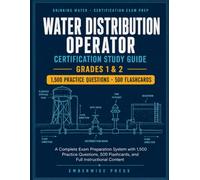 WATER DISTRIBUTION OPERATOR CERTIFICATION STUDY GUIDE Grades 1 & 2: A Complete Exam Preparation System with 1,500 Practice Questions, 500 Flashcards, and Full Instructional Content