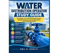 Water Distribution Operator Study Guide: For Grade 1 & 2 with 10 Practice Exams, Detailed Answers, System Hydraulics, and Compliance Rules