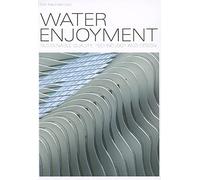 Water Enjoyment: Sustainable Quality, Technology and Design: Sustainable Quality, Technology & Design
