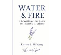Water & Fire: A Devotional Journey of Healing in Christ