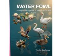 WATER FOWL: 48 PAGE COLORING BOOK OF SWANS, DUCKS AND GEESE
