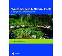 Water Gardens and Natural Pools: Design and Construction