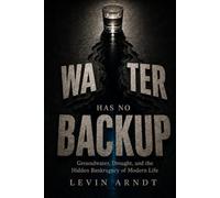 Water Has No Backup: Groundwater, Drought, and the Hidden Bankruptcy of Modern Life