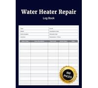 Water Heater Repair Log Book: Simple Gas or Electric Water Heater Repair Journal to Record Maintenance Service Inspections Repairs Parts Used Actions ... for Plumbers Property Managers and Homeowners