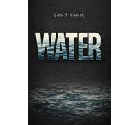 WATER: How to Not Die of Dehydration - A Step-by-Step Survival System (THE SURVIVAL DOCTRINE)