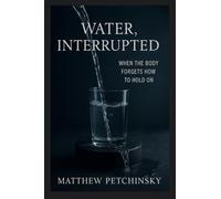 Water, Interrupted: When the Body Forgets How to Hold On (Apophis Health)