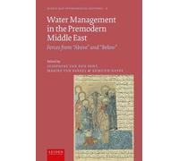 Water Management in the Premodern Middle East: Forces from “Above” and “Below”: 3 (Middle East Environmental Histories, 3)