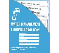 Water Management Legionella Log Book: Includes Risk Review, Weekly Monitoring & Maintenance Records