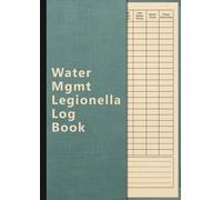 Water Management Legionella Log Book: Keep Track of all Aspects of Legionella Management, Compliance and Maintenance