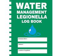 Water Management Legionella Log Book: Record Water Temperature Checks, Safety Inspections, Risk Assessments, and Compliance Requirements for Workplace and Building Safety