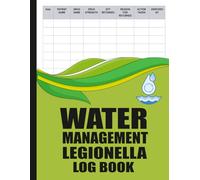 Water Management Legionella Log Book: Water System Monitoring, Risk Control & Legal Compliance Records for Workplace and Building Safety