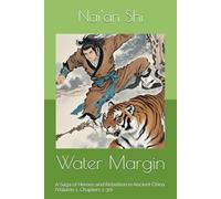 Water Margin: A Saga of Heroes and Rebellion in Ancient China (Volume 1, Chapters 1-30)