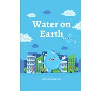 Water On Earth: Cycle of water (SUSTAINABILITY AWARENESS BOOKS)