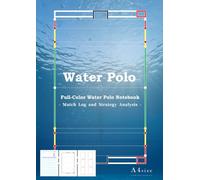 Water Polo Full-Color Water Polo Notebook - Match Log and Strategy Analysis - A4 size