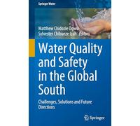 Water Quality and Safety in the Global South: Challenges, Solutions and Future Directions (Springer Water)
