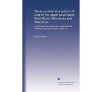 Water-quality assessment of part of the upper Mississippi River Basin, Minnesota and Wisconsin: organochlorine compounds in streambed sediments and fish tissues, 1995-97