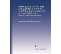 Water quality : better data and evaluation of urban runoff programs needed to assess effectiveness: Report to congressional requesters