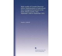 Water quality of Corydon Reservoir before implementation of agricultural best-management practices in the basin, Wayne County, Iowa, September 1990 to September 1991