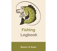 Water & Reel Professional Fishing Log Book: 120 Pages Comprehensive Angler’s Journal for Fresh & Saltwater | Track Weather, Tides, Lure racking, ... Catch Success | Instructions Included