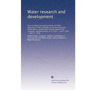 Water research and development: Hearing before the Subcommittee on Water Resources of the Committee on Environment and Public Works, United States ... on S. 2701 ... and S. 2704 ... April 7, 1978