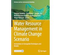 Water Resource Management in Climate Change Scenario: Innovations in Geospatial Techniques and Models (GIScience and Geo-environmental Modelling)