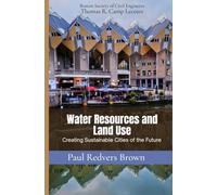 Water Resources and Land Use: Creating Sustainable Cities of the Future