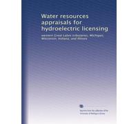 Water resources appraisals for hydroelectric licensing: western Great Lakes tributaries, Michigan, Wisconsin, Indiana, and Illinois