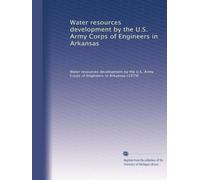 Water resources development by the U.S. Army Corps of Engineers in Arkansas: Volume 2