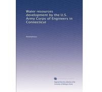 Water resources development by the U.S. Army Corps of Engineers in Connecticut: Volume 3