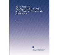 Water resources development by the U.S. Army Corps of Engineers in Connecticut: Volume 4