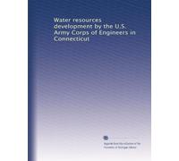 Water resources development by the U.S. Army Corps of Engineers in Connecticut: Volume 5