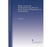 Water resources development by the U.S. Army Corps of Engineers in Connecticut: Volume 6