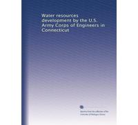 Water resources development by the U.S. Army Corps of Engineers in Connecticut: Volume 8