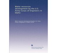 Water resources development by the U.S. Army Corps of Engineers in Idaho