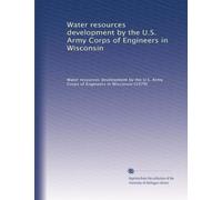 Water resources development by the U.S. Army Corps of Engineers in Wisconsin