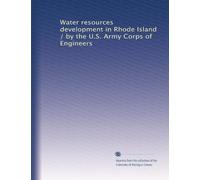 Water resources development in Rhode Island / by the U.S. Army Corps of Engineers: Volume 1
