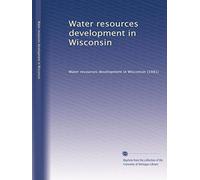 Water resources development in Wisconsin: Volume 2