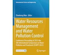 Water Resources Management and Water Pollution Control: Conference Proceeding of 2023 the 6th International Symposium on Water Pollution and Treatment (ISWPT 2023)