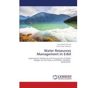 Water Resources Management in Erbil: Hydrological Modeling and Assessment of Water Budget for Erbil Basins KAPRAN, CENTRAL, BASHTEPA