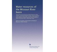 Water resources of the Missouri River basin: Prepared by the Environment and Natur...