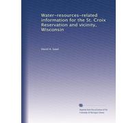 Water-resources-related information for the St. Croix Reservation and vicinity, Wisconsin