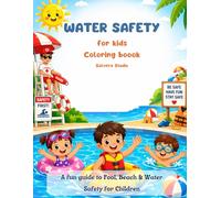 Water Safety for Kids Coloring Book: A Fun Guide to Pool, Beach & Water Safety | Learn Safe Habits, Rules & Awareness Through Coloring (Ages 3-8) (Smart Kids Safety Series)